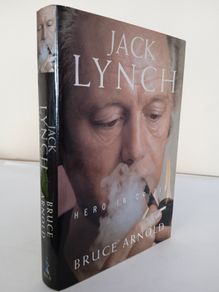 Jack Lynch: Hero in Crisis by Bruce Arnold (HQ870)