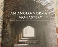 An Anglo-Norman Monastery by Tadhg O'Keeffe