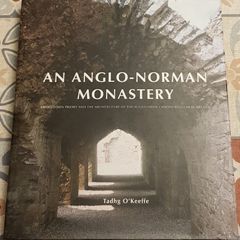 An Anglo-Norman Monastery by Tadhg O'Keeffe