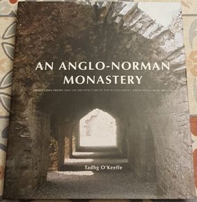 An Anglo-Norman Monastery by Tadhg O'Keeffe