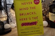 Never Mind the B#ll#cks, Heres the Science ! A Scientists Guide to the Biggest Challenges Facing our Species Today ! Hardcover ! 2021 ! by Gill Books !