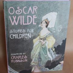 Oscar Wilde: Stories for Children - Hardback- Illustrated by Charles Robinson