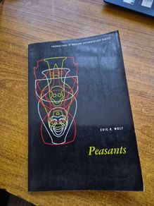 Peasants. Eric Wolf, 1966. The origins of Peasantry. Anthropology.
