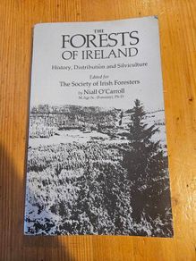 The Forests Of Ireland. History,distribution And Silviculture. Edited By The Royal Society Of Irish Foresters By Niall O'connor. First Edition Paperback In Good Condition   See Photos For Same.
