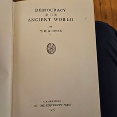 Democracy In The Ancient World. By T. R. Glover. Published By Cambridge University Press First Edition 1927 Hardback In Fair Condition.  See Photos For Same.