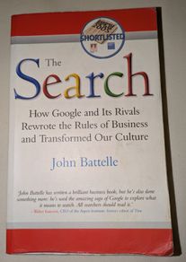 The Search - John Battelle  : How Google and Its Rivals Rewrote the Rules of Business and Transformed Our Culture