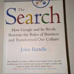 The Search - John Battelle  : How Google and Its Rivals Rewrote the Rules of Business and Transformed Our Culture