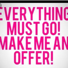 Clear out, need gone, sale, sale, sale