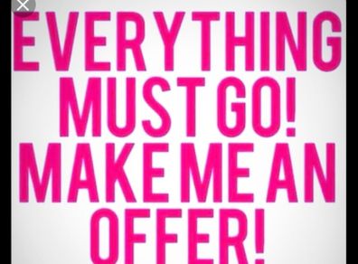 Clear out, need gone, sale, sale, sale