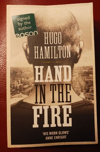 Hugo Hamilton/ Hand In The Fire/ Signed/ 2010