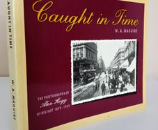 Caught in Time: Photographs of Alex Hogg of Belfast, 1870-1939 by W. A. Maguire (PT195)