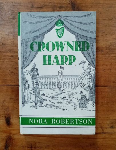 Crowned Harp (1960) - Nora Robertson - Irish Social History Book - Irish Historical Memoirs
