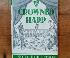 Crowned Harp (1960) - Nora Robertson - Irish Social History Book - Irish Historical Memoirs