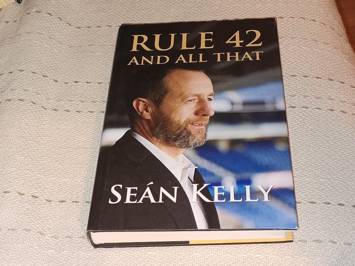 Special Postal Offer Rule 42 & all that Sean Kelly The Autobiography