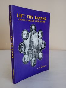 Lift Thy Banner: Church of Ireland Scenes 1870-1900 by D. M. McFarlan (HQ537)
