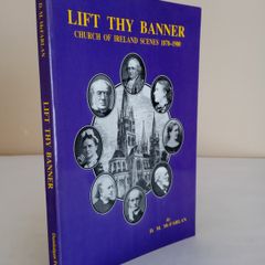 Lift Thy Banner: Church of Ireland Scenes 1870-1900 by D. M. McFarlan (HQ537)