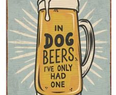 Beer in Dog Years ; Metal Sign