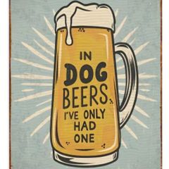Beer in Dog Years ; Metal Sign