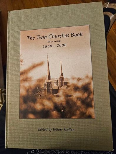 The Twin Churchs Of Wexford Book. First Edition Large Volume Hardback In Good Condition.  See Photos For Same.