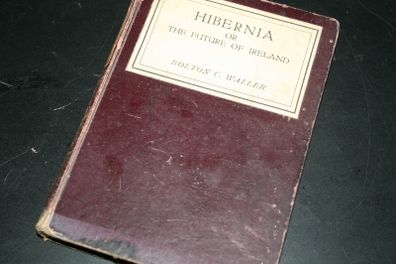 Hibernia : or, The future of Ireland / by Bolton C. Waller