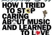 Rock On - How I Tried To Stop Caring About Music And Learned To Love Corporate Rock