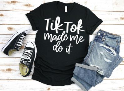Tik Tok Made me Do It Shirt, Funny Tik Tok Shirt, Tik Tok Life, Everything Tik Tok, Tik Tok Lover Shirt