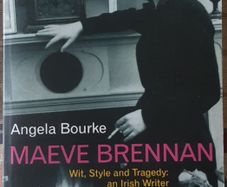 Maeve Brennan: Wit, Style and Tragedy-An Irish Writer In New York by Angela Bourke