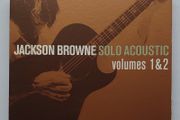 Jackson Browne - Solo Acoustic Vol. 1 and 2