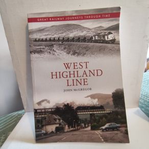 West Highland Line Great Railway Journeys Through Time By John M