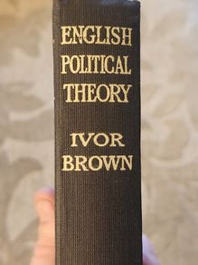 English Political Theory.by Ivor Brown. B.a. Second Edition 1929. Hardback In Good Condition. See Photos For Same.
