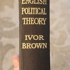 English Political Theory.by Ivor Brown. B.a. Second Edition 1929. Hardback In Good Condition. See Photos For Same.