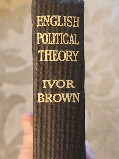 English Political Theory.by Ivor Brown. B.a. Second Edition 1929. Hardback In Good Condition. See Photos For Same.