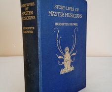 Story-Lives of Master Musicians by Harriette Brower (HQ544)