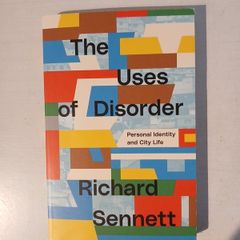 The Uses of Disorder by Richard Sennett