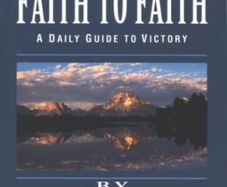 From Faith to Faith : A Daily Guide to Victory by Kenneth & Gloria Copeland