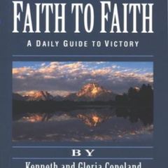 From Faith to Faith : A Daily Guide to Victory by Kenneth & Gloria Copeland