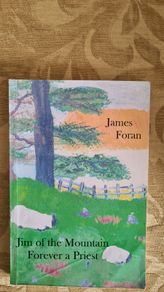 Jim Of The Mountain Forever A Priest By James Foran.  SIGNED COPY. In Very Good Condition. .