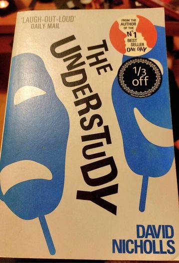 The Understudy.  David Nicholls. Most books four for Ten Euro