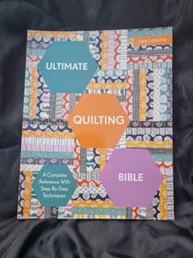 Ultimate Quilting Bible: A Complete Reference with Step by Step Techniques