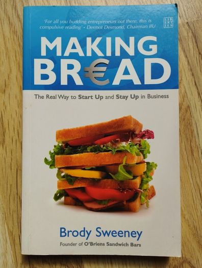 Making Bread: The Real Way to Start Up and Stay Up in Business by Brody Sweeney
