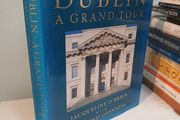 Dublin - A Grand Tour by Jacqueline O'Brien &amp; Desmond Guinness