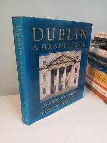 Dublin - A Grand Tour by Jacqueline O'Brien & Desmond Guinness