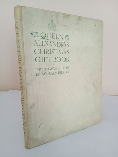 Queen Alexandra's Christmas Gift Book: Photographs from My Camera by Queen Alexandra (PT201)