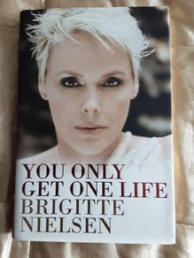 Book/You Only Get One Life - Brigitte Nielsen .. Heavily Reduced