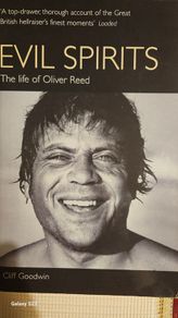 Evil Spirits. The Life Of Oliver Reed by Cliff Reed.
