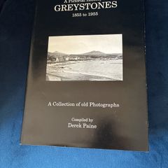 A Pictorial History of Greystones 1855-1955 by Derek Paine