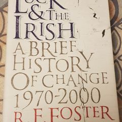 Luck & The Irish: A Brief History Of Change 1970-2000 by R.F. Foster
