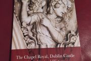 The Chapel Royal,Dublin Castle, An Architectural History