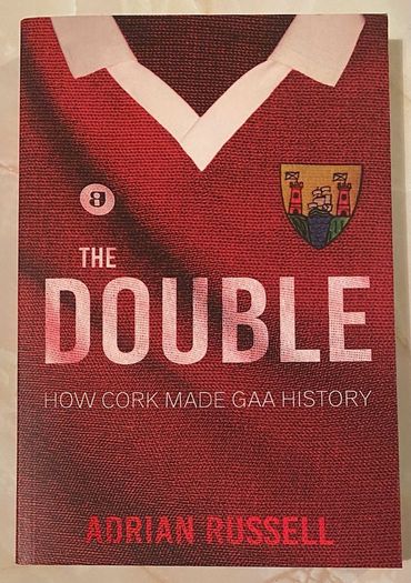 The Double - How Cork Made GAA History