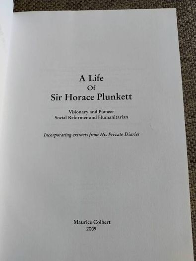 A life of Sir Horace Plunkett visionary and pioneer social reformer and humanitarian by Maurice Colbert Ardmore Waterford signed by the author hardback with dustcover in very good condition FREE STANDARD POSTAGE INCLUDED